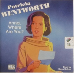 Anna, Where Are You? written by Patricia Wentworth performed by Diana Bishop on Audio CD (Unabridged)